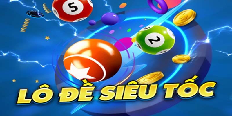 Lô đề siêu tốc có cách chơi đơn giản, dễ hiểu