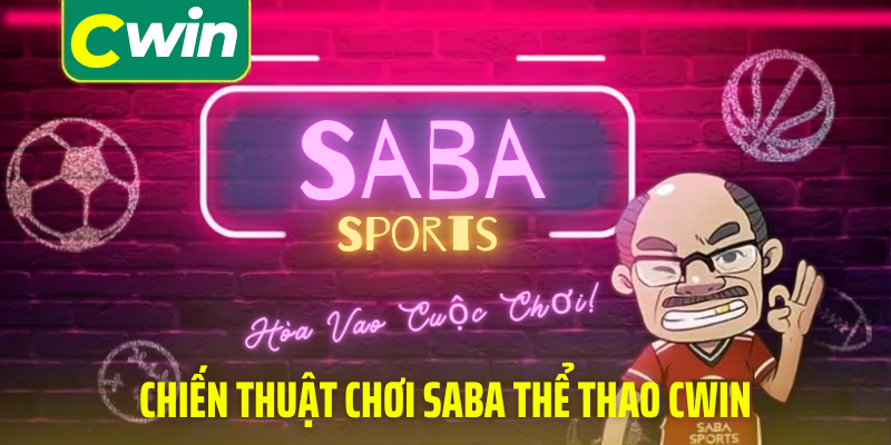 Chiến thuật chơi saba thể thao cwin