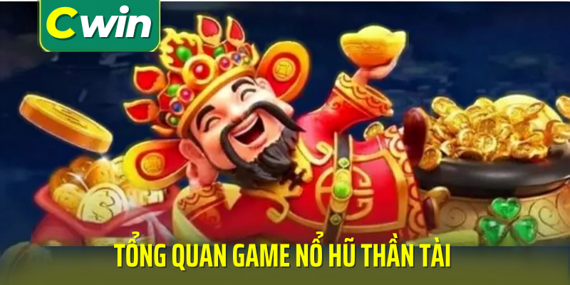 Tổng quan nổ hũ thần tài